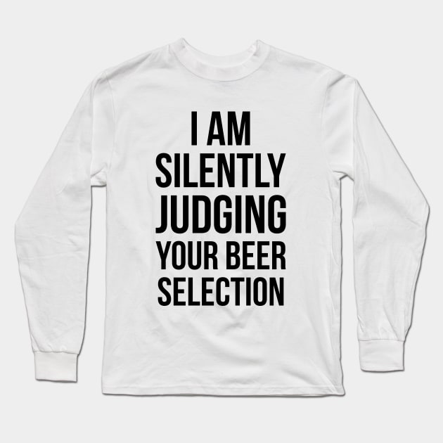 Silently Judging Your Beer Selection Snob Ipa Craft Joke Tee Long Sleeve T-Shirt by RedYolk